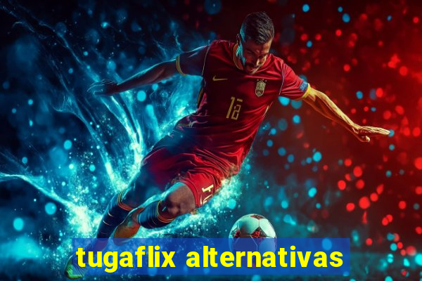 tugaflix alternativas